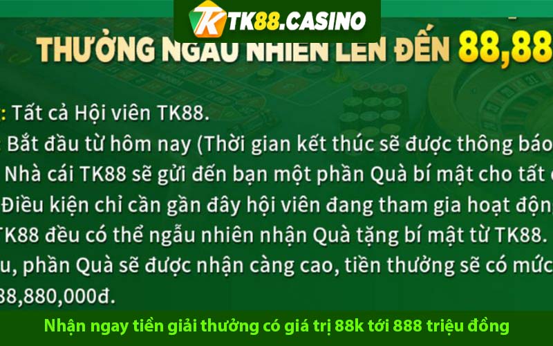 Nhận ngay tiền giải thưởng có giá trị 88k tới 888 triệu đồng 