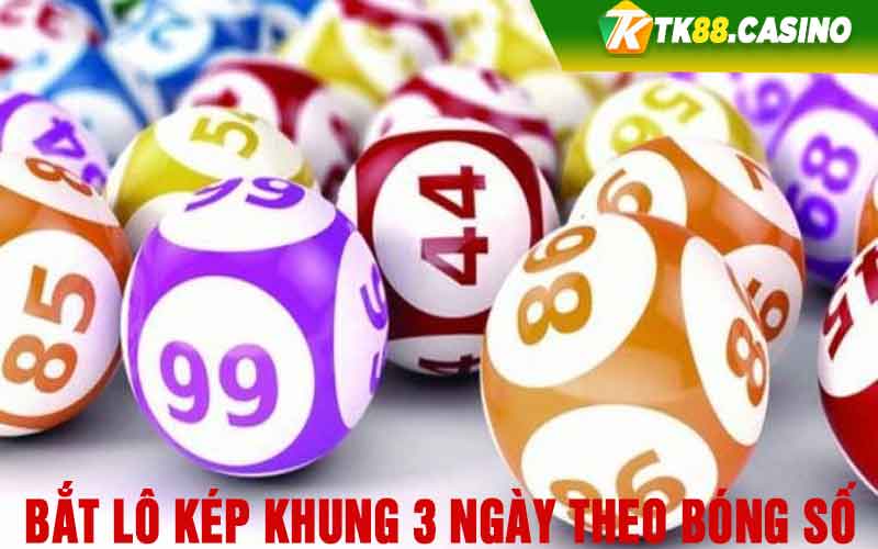 Bắt lô kép khung 3 ngày theo bóng số 