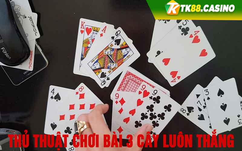 Thủ thuật chơi bài 3 cây luôn thắng 