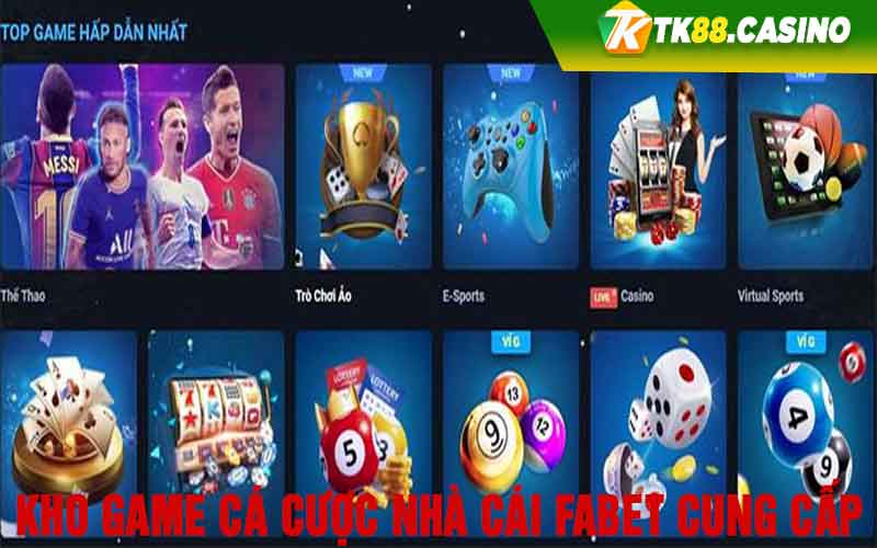 Kho game cá cược nhà cái Fabet cung cấp