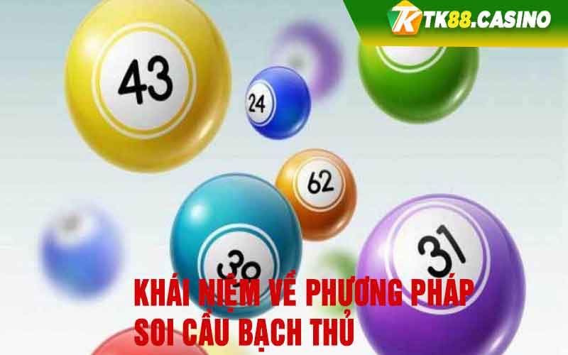 Khái niệm về phương pháp soi cầu bạch thủ 