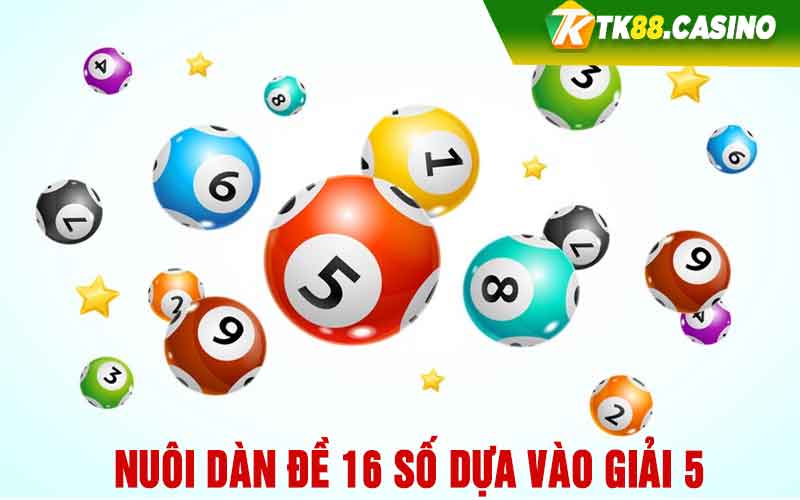 Nuôi dàn đề 16 số dựa vào giải 5 