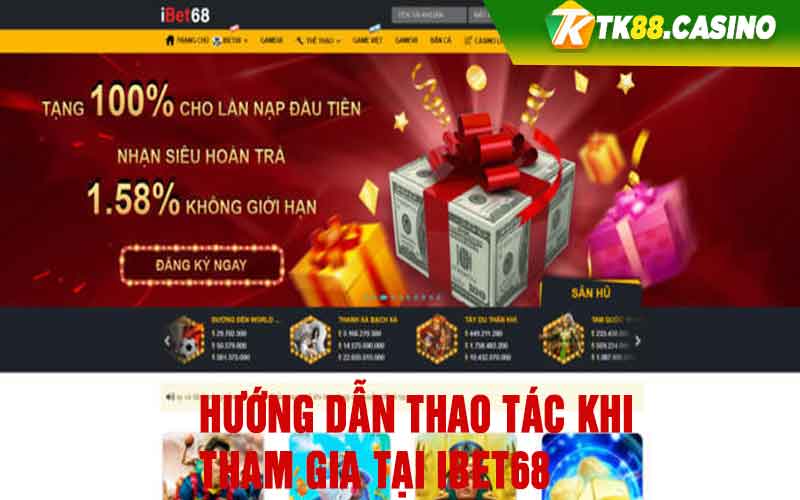 Hướng dẫn thao tác khi tham gia tại Ibet68 