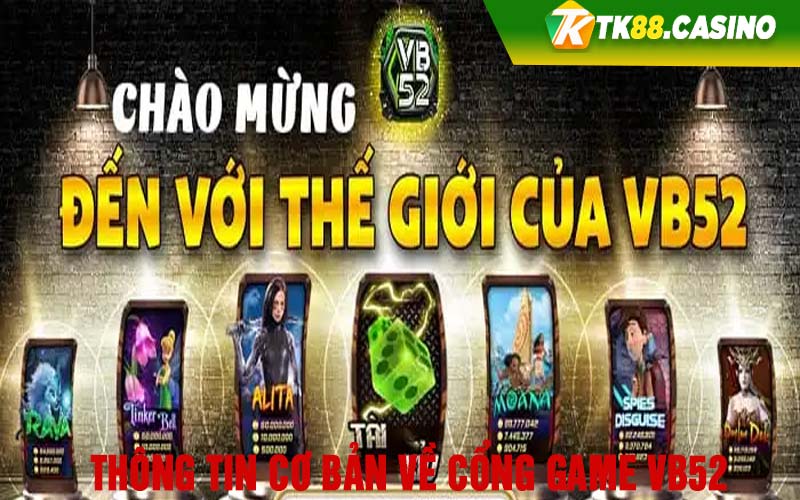 Thông tin cơ bản về cổng game VB52 